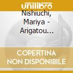 Nishiuchi, Mariya - Arigatou Forever (2 Cd) cd