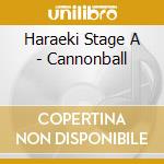 Haraeki Stage A - Cannonball cd musicale