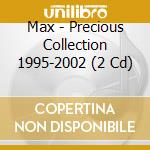 Max - Precious Collection 1995-2002 (2 Cd) cd