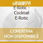 E-Rotic - Cocktail E-Rotic cd