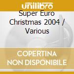 Super Euro Christmas 2004 / Various cd