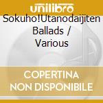 Sokuho!Utanodaijiten Ballads / Various cd