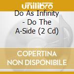 Do As Infinity - Do The A-Side (2 Cd) cd