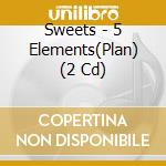 Sweets - 5 Elements(Plan) (2 Cd) cd