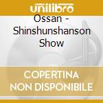 Ossan - Shinshunshanson Show cd