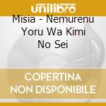 Misia - Nemurenu Yoru Wa Kimi No Sei cd