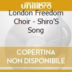 London Freedom Choir - Shiro'S Song cd