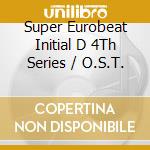 Super Eurobeat Initial D 4Th Series / O.S.T. cd