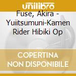 Fuse, Akira - Yuiitsumuni-Kamen Rider Hibiki Op cd