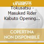 Tokusatsu - Masuked Rider Kabuto Opening Theme N cd musicale di Tokusatsu