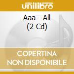 Aaa - All (2 Cd) cd