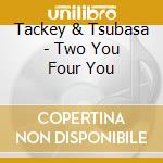 Tackey & Tsubasa - Two You Four You cd