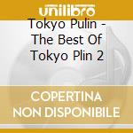 Tokyo Pulin - The Best Of Tokyo Plin 2 cd