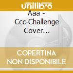 Aaa - Ccc-Challenge Cover Collection (2 Cd) cd