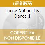 House Nation Tea Dance 1 cd