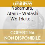 Nakamura, Ataru - Watashi Wo Idaite Kudasai cd musicale di Nakamura, Ataru