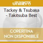 Tackey & Tsubasa - Takitsuba Best cd musicale di Tackey & Tsubasa