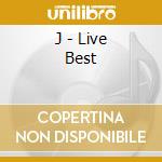 J - Live Best cd