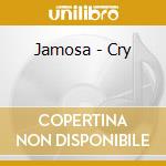 Jamosa - Cry cd
