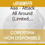 Aaa - Attack All Around (Limited Edition) (2 Cd) cd musicale