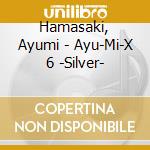 Hamasaki, Ayumi - Ayu-Mi-X 6 -Silver- cd musicale di Hamasaki, Ayumi
