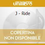J - Ride cd