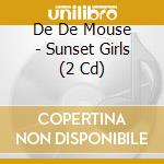 De De Mouse - Sunset Girls (2 Cd) cd