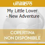 My Little Lover - New Adventure cd