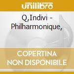 Q,Indivi - Philharmonique, cd musicale di Q Indivi