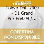 Tokyo Drift 2009 - D1 Grand Prix Pre009 / Various cd