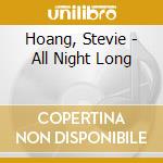Hoang, Stevie - All Night Long cd musicale di Hoang, Stevie
