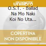O.S.T. - Ballad Na Mo Naki Koi No Uta Original Soundtrack cd