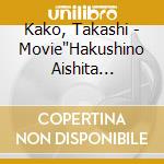 Kako, Takashi - Movie"Hakushino Aishita Sushiki"O.S cd