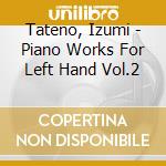 Tateno, Izumi - Piano Works For Left Hand Vol.2 cd