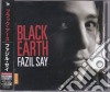 Fazil Say: Black Earth cd