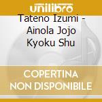 Tateno Izumi - Ainola Jojo Kyoku Shu cd