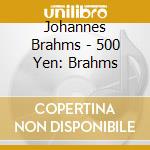 Johannes Brahms - 500 Yen: Brahms cd musicale di (Various)