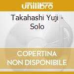 Takahashi Yuji - Solo cd musicale di Takahashi Yuji