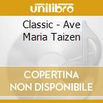 Classic - Ave Maria Taizen cd