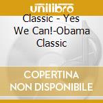 Classic - Yes We Can!-Obama Classic cd