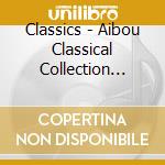 Classics - Aibou Classical Collection Sugishita cd musicale di Classics