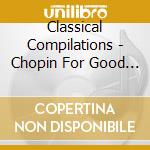 Classical Compilations - Chopin For Good Sleep cd