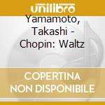 Yamamoto, Takashi - Chopin: Waltz cd