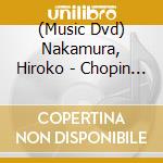 (Music Dvd) Nakamura, Hiroko - Chopin Recital [Edizione: Giappone] cd