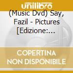 (Music Dvd) Say, Fazil - Pictures [Edizione: Giappone] cd