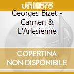 Georges Bizet - Carmen & L'Arlesienne