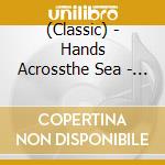 (Classic) - Hands Acrossthe Sea - Great Marches Of Sousa cd