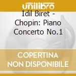 Idil Biret - Chopin: Piano Concerto No.1 cd musicale di Idil Biret/[