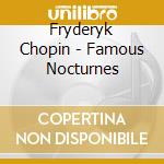 Fryderyk Chopin - Famous Nocturnes cd musicale di Idil Biret