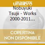 Nobuyuki Tsujii - Works 2000-2011 (Special Edition) cd